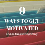 9 Ways to Get Motivated and Do That Boring Thing