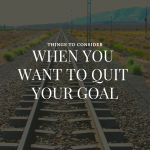When you want to quit your goal